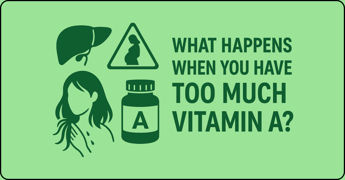 What Happens When You Have Too Much Vitamin A