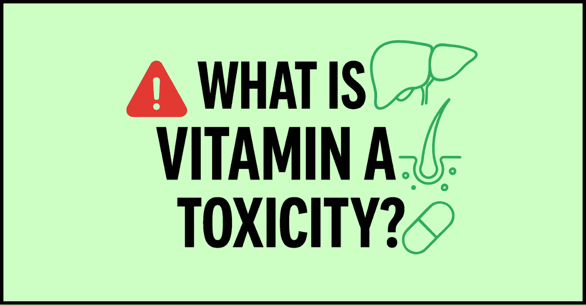 What Is Vitamin A Toxicity