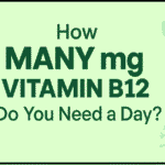 How Many mg of Vitamin B12 Do You Need a Day