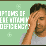 What Are the Symptoms of Severe Vitamin B12 Deficiency