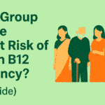 Which Group Is at the Highest Risk of Vitamin B12 Deficiency